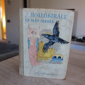 A Hollókirály és más mesék -- Szántó Piroska rajzaival - 1955 régi mesekönyv