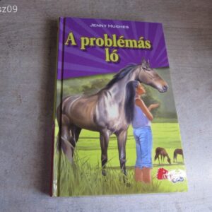 A Problémás Ló - Jenny Hughes / Lovas könyv