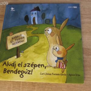 Aludj el szépen, Bendegúz! - Carl-Johan Forssén Ehrlin