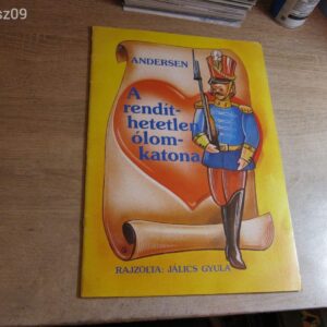 Andersen // A Rendíthetetlen Ólomkatona // Rajzolta : Jálics Gyula