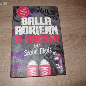 Balla Adrienn 3 // A Hacker // Szabó Tünde // könyv