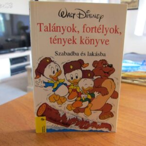 Donald Kacsa / Talányok, fortélyok, tények könyve - Szabadba és lakásba Egmont Kiadás