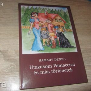 Hamary Dénes // Utazásom Pamaccsal és más történetek