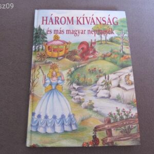 Három kívánság és más Magyar Népmesék // mesekönyv