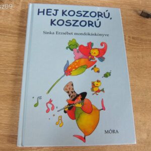 Hej Koszorú, Koszorú - Sinka Erzsébet mondókáskönyve