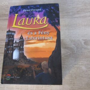 Laura és a Fény Labirintusa // Peter Freund