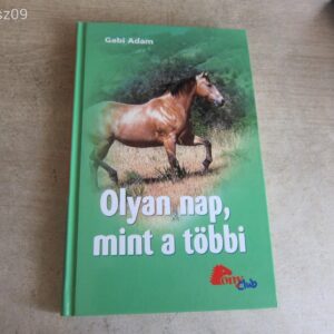 Olyan Nap , Mint a Többi - Gabi Adam / Pony Club - Lovas könyv