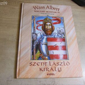 Wass Albert: Magyar Mondák 10. - Szent László Király Antikvár könyv