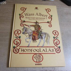 Wass Albert: Magyar Mondák 3. - Honfoglalás