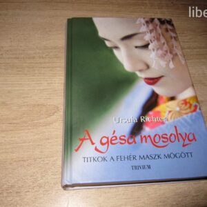 Ursula Richter: A Gésa mosolya- Titkok a fehér maszk mögött