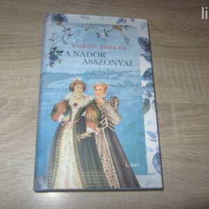 Ugron Zsolna: A nádor asszonyai