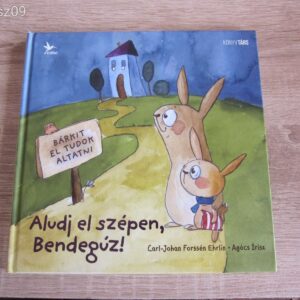 Aludj el szépen, Bendegúz!