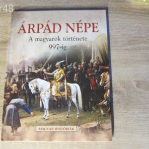 Árpád népe - A magyarok története 997-ig - könyv
