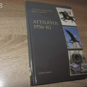 Albert Ferenc: Attilától 1956-ig - Verses Elbeszélő Költemény -  Dedikált Könyv
