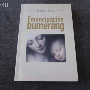 Bene Éva - Emancipációs bumeráng / Könyv