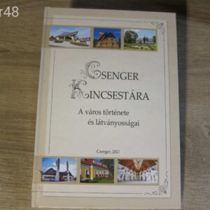 Csenger Kincsestára - A Város Története és Látványosságai