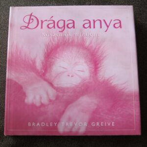 Drága anya, köszönök mindent - Bradley Trevor Greive