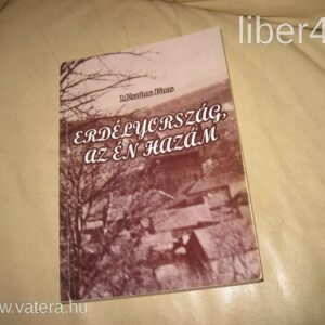Mészáros János - Erdélyország, Az Én Hazám - Dedikált / Magánkiadás