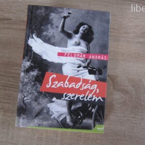 Feldmár András:  Szabadság szerelem - könyv