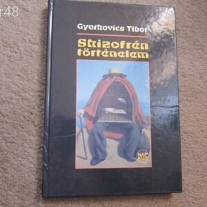 Gyurkovics Tibor: Skizofrén Történelem - Dedikált könyv
