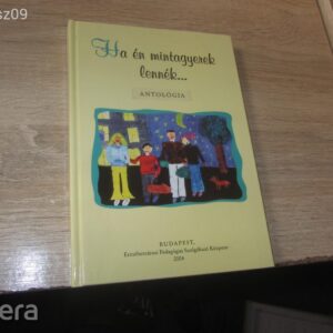 Ha én mintagyerek lennék Antológia - Hubert Ildikó
