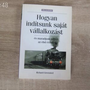 Richard Greensted: Hogyan indítsunk saját vállalkozást és maradjunk talpon az első évben - könyv