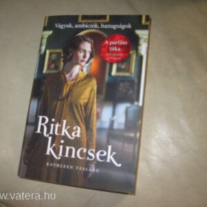 Kathleen Tessaro : Ritka Kincsek - Vágyak, ambíciók, hazugságok