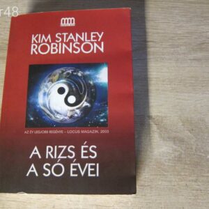 Kim Stanley Robinson - A rizs és a só évei
