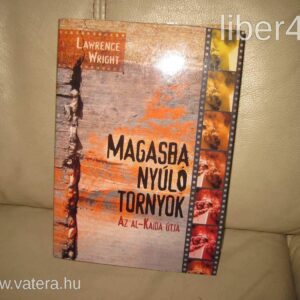 Lawrence Wright: Magasba Nyúló Tornyok Az Al-Kaida útja