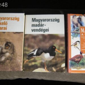 Magyarország - MADARAK a kertben , Magyarország fészkelő madarai, Magyarország madárvendégei  Könyv 3db.