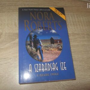 Nora Roberts: A Szabadság Íze (A Mackade fivérek)
