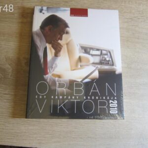 Orbán Viktor Egy kampány krónikája 2010 Fóliás Új Könyv Fotós: Burger Barna