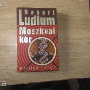 Robert Ludlum: Moszkvai Kór - Patrick Larkin