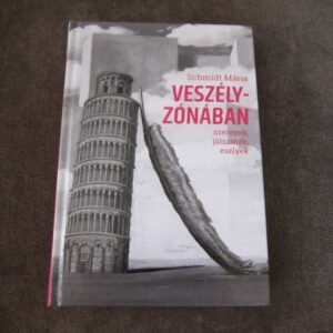 Schmidt Mária - Veszélyzónában