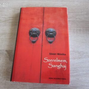 Sóvári Mónika - Szerelmem, Sanghaj - könyv