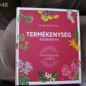 Szarvas Nikolett Diána: Termékenység Kézikönyve - Természetgyógyász a családban - könyv