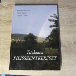 Horváth Sándor, Gőttl Márta, Legeza László: Titokzatos Pilisszentkereszt - könyv
